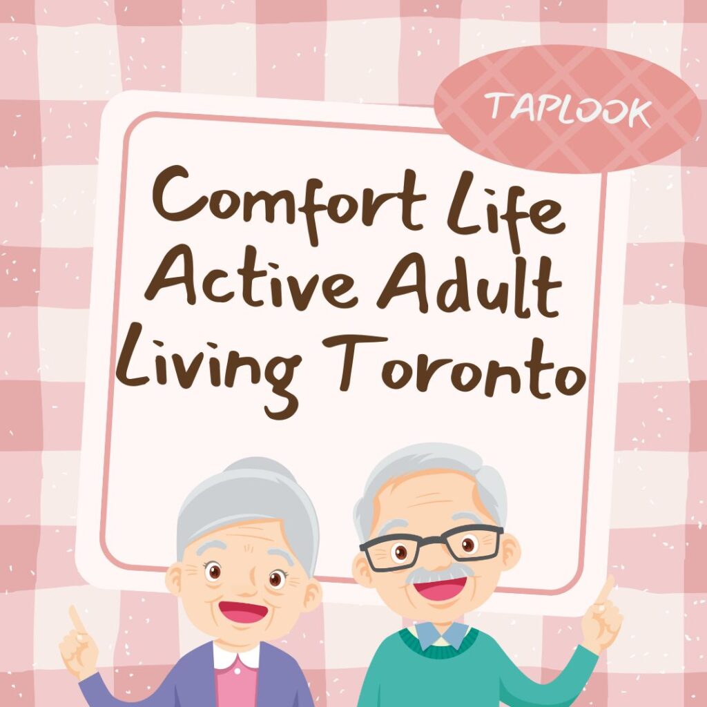 Comfort Life Active Adult Living Toronto
