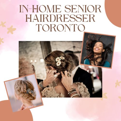 In-Home Senior Hairdresser Toronto