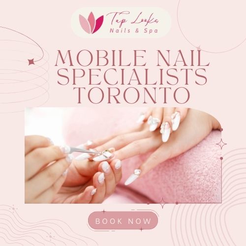 Mobile nail specialists Toronto