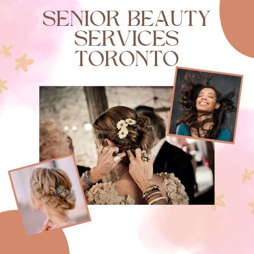 Senior Beauty Services Toronto