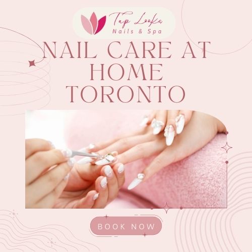 Nail care at home Toronto