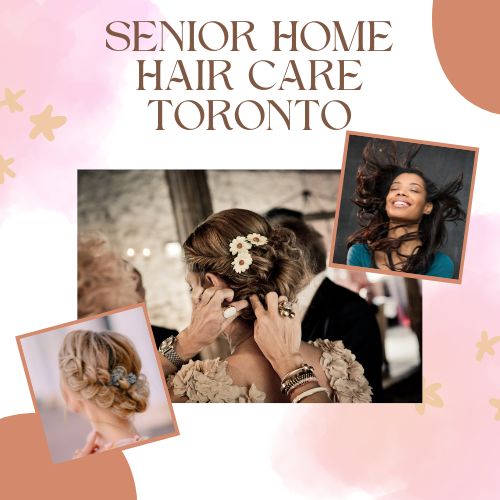 Senior Home Hair Care Toronto