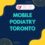 Mobile Podiatry Toronto