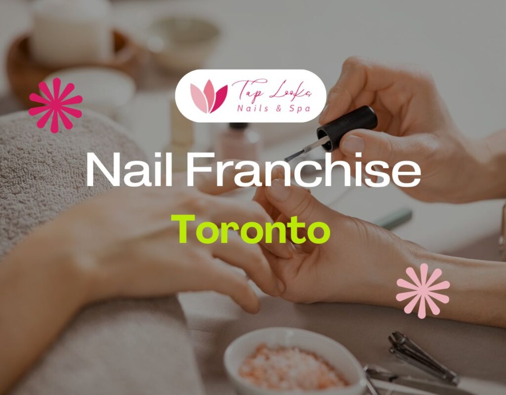 Nail Franchise Toronto