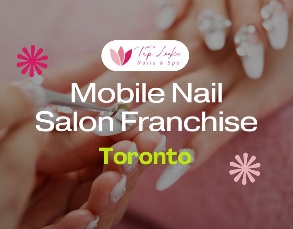 Mobile Nail Salon Franchise In Toronto