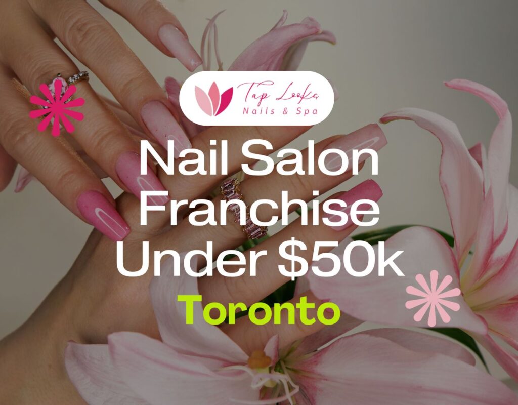 Nail Salon Franchise Under $50k In Toronto