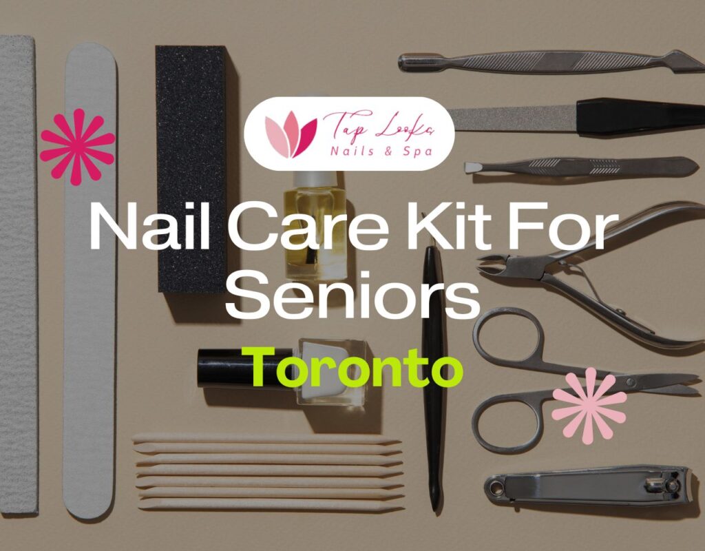 Nail Care Kit For Seniors Toronto