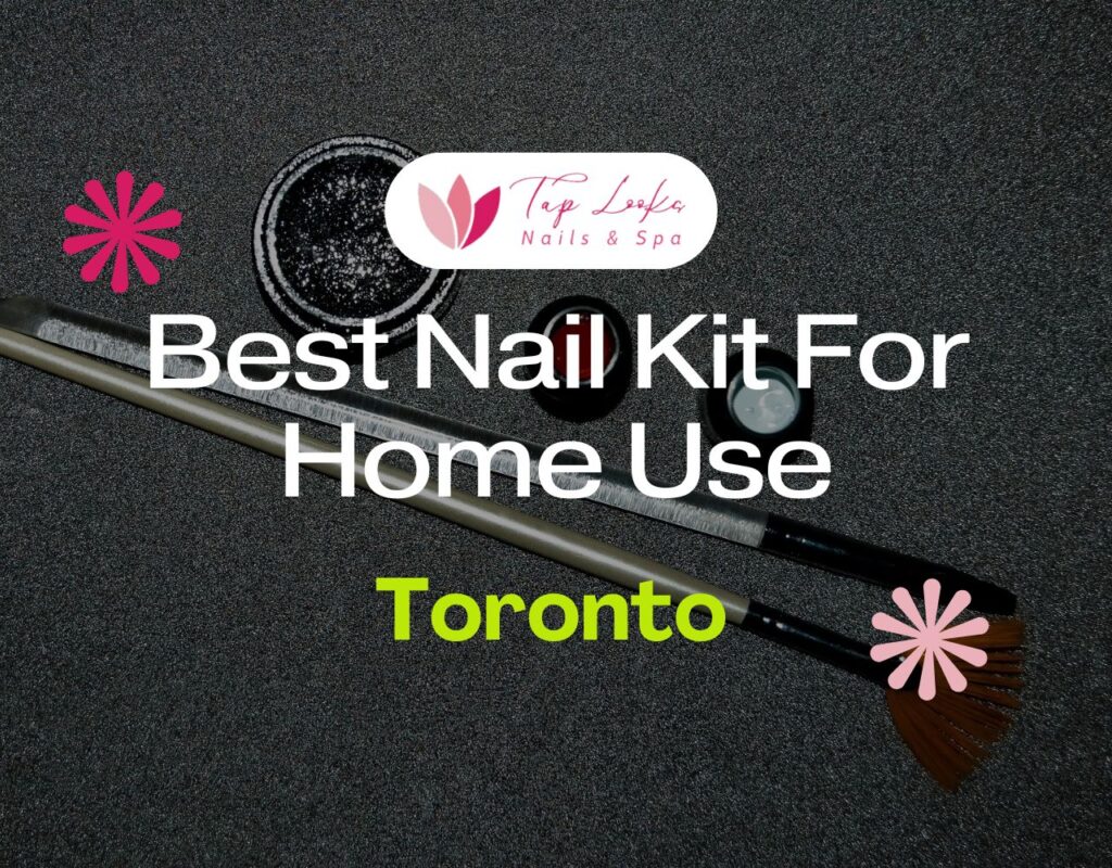 Best Nail Kit For Home Use In Toronto