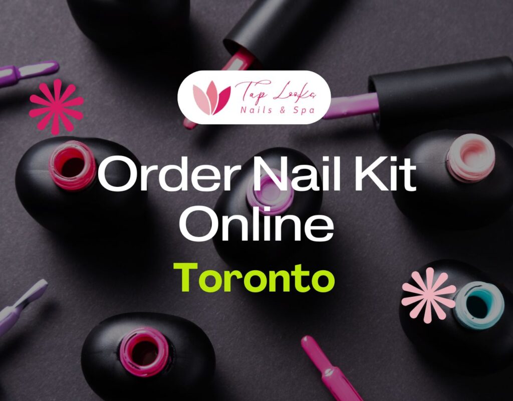 Order Nail Kit Online Toronto