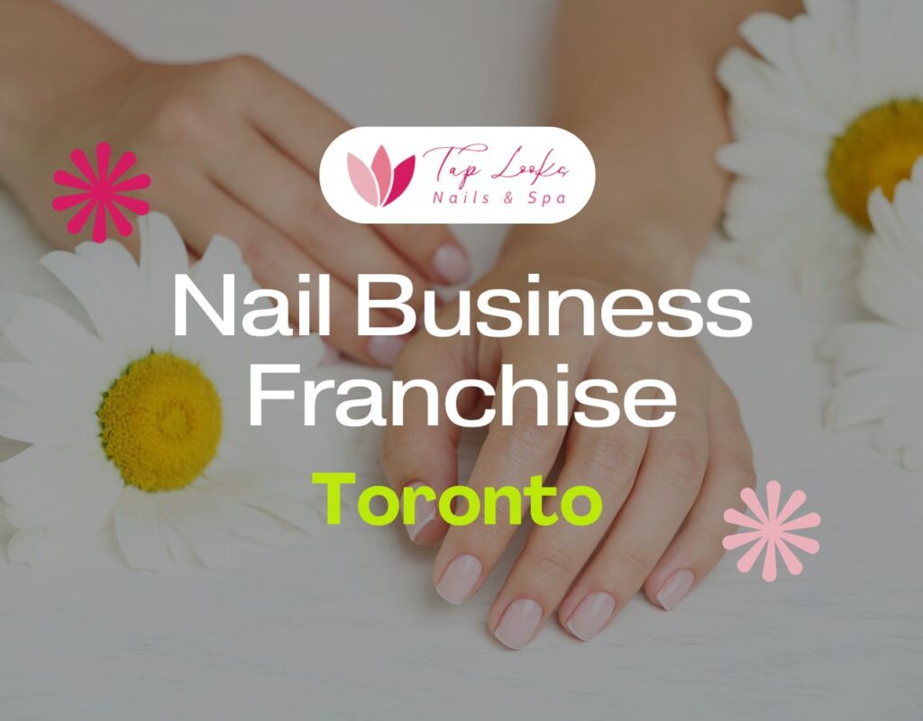 Nail Business Franchise Toronto