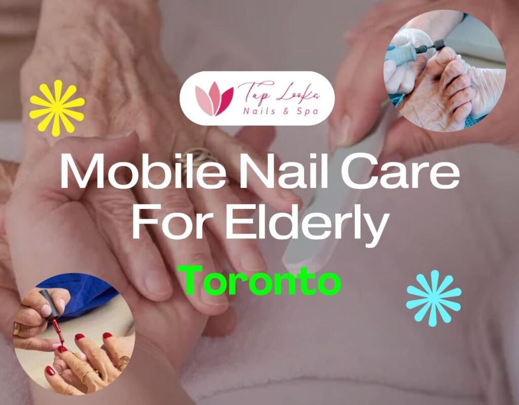 Mobile Nail Care For Elderly Toronto