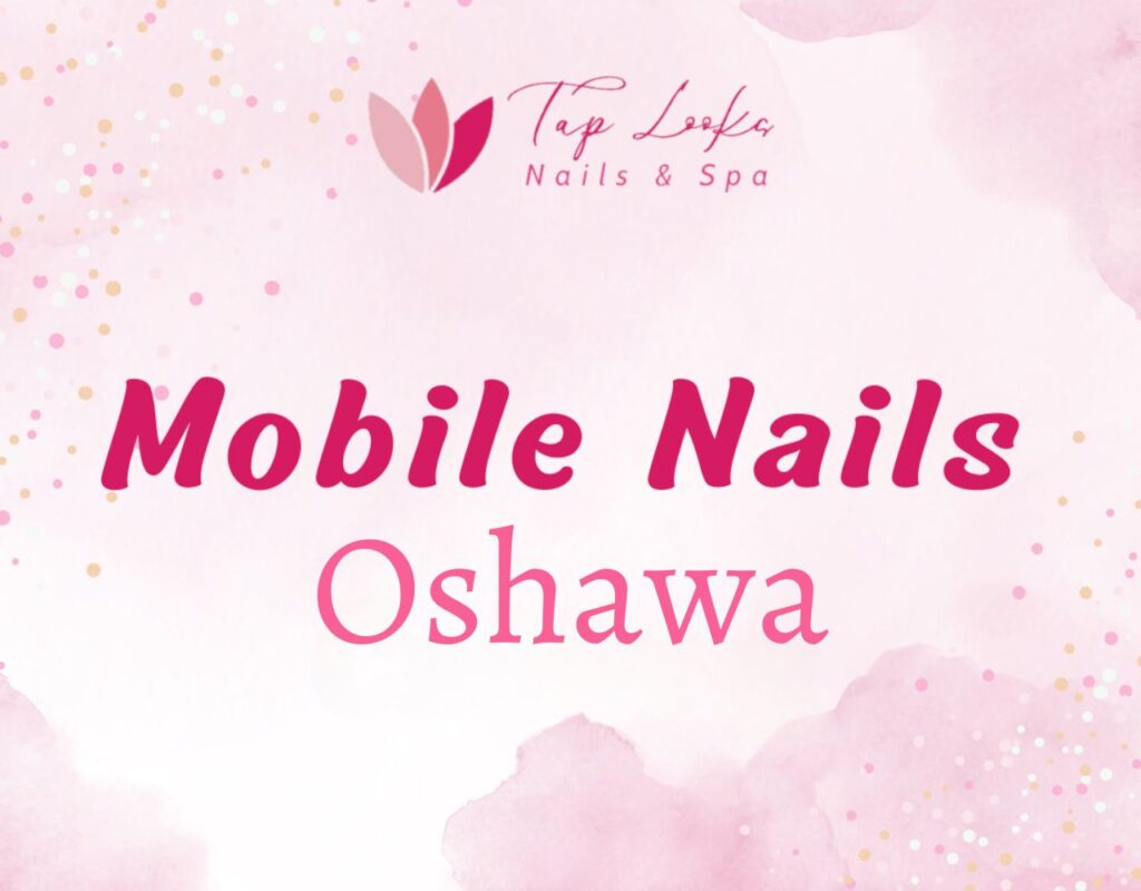 Mobile Nails Oshawa