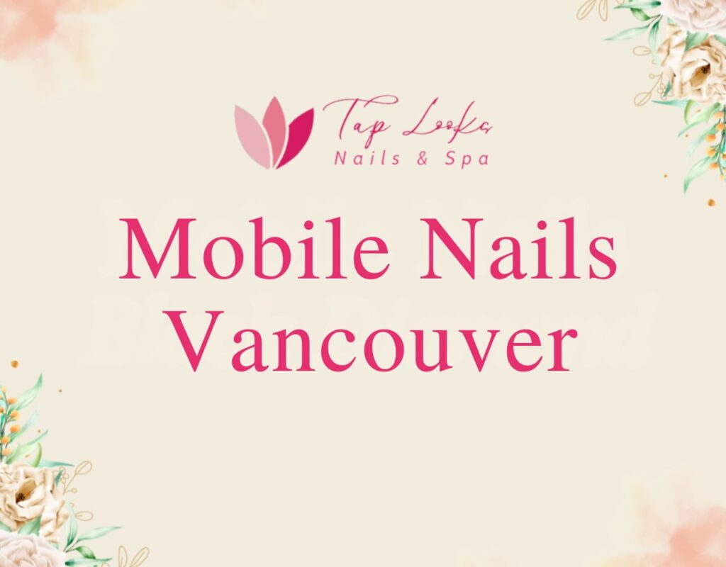 Mobile Nails Vancouver